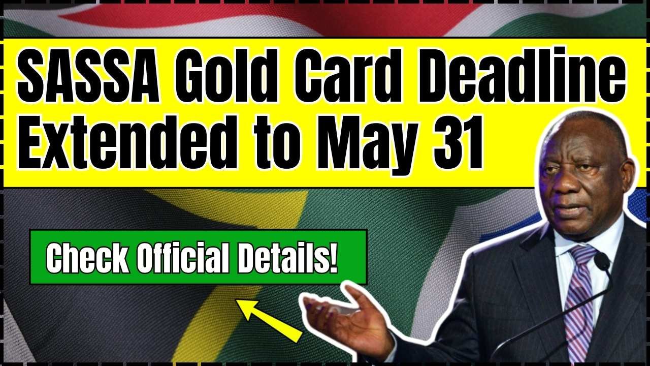SASSA Gold Card Replacement Deadline Now Extended to 31 May 2025: Full Details Inside